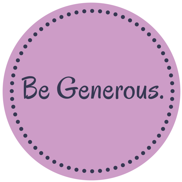 be generous