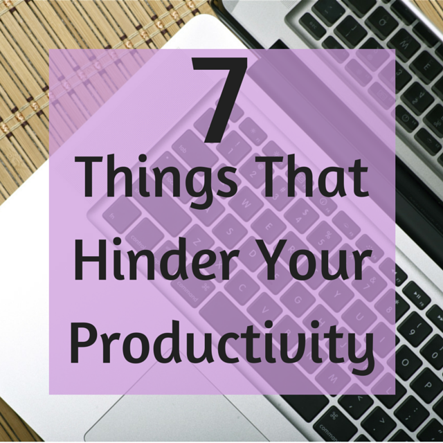 7 things that hinder your productivity