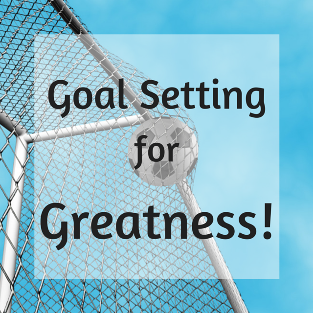 Goal Setting for Greatness