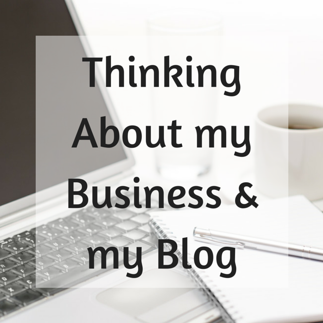 thinking about my business and my blog