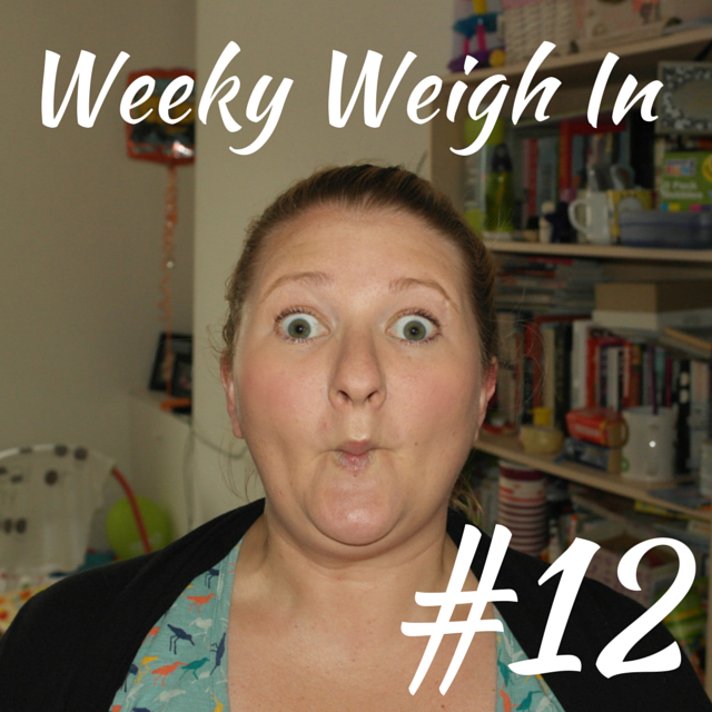 Weekly weigh in 12