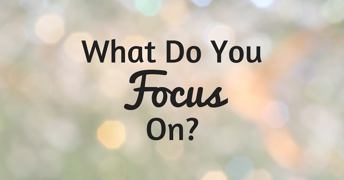 what do you focus on