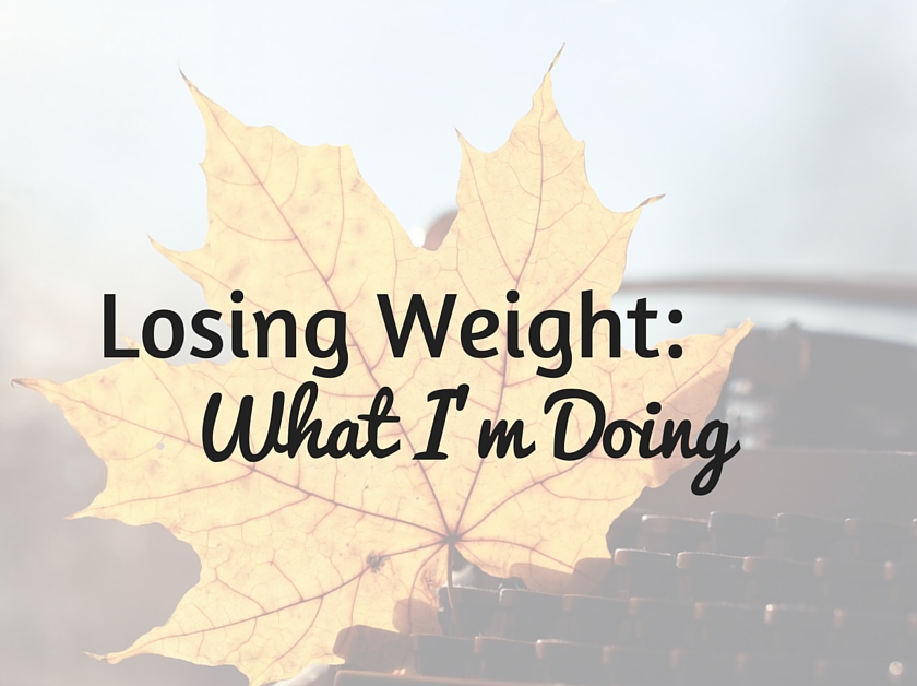 Losing Weight What I'm Doing