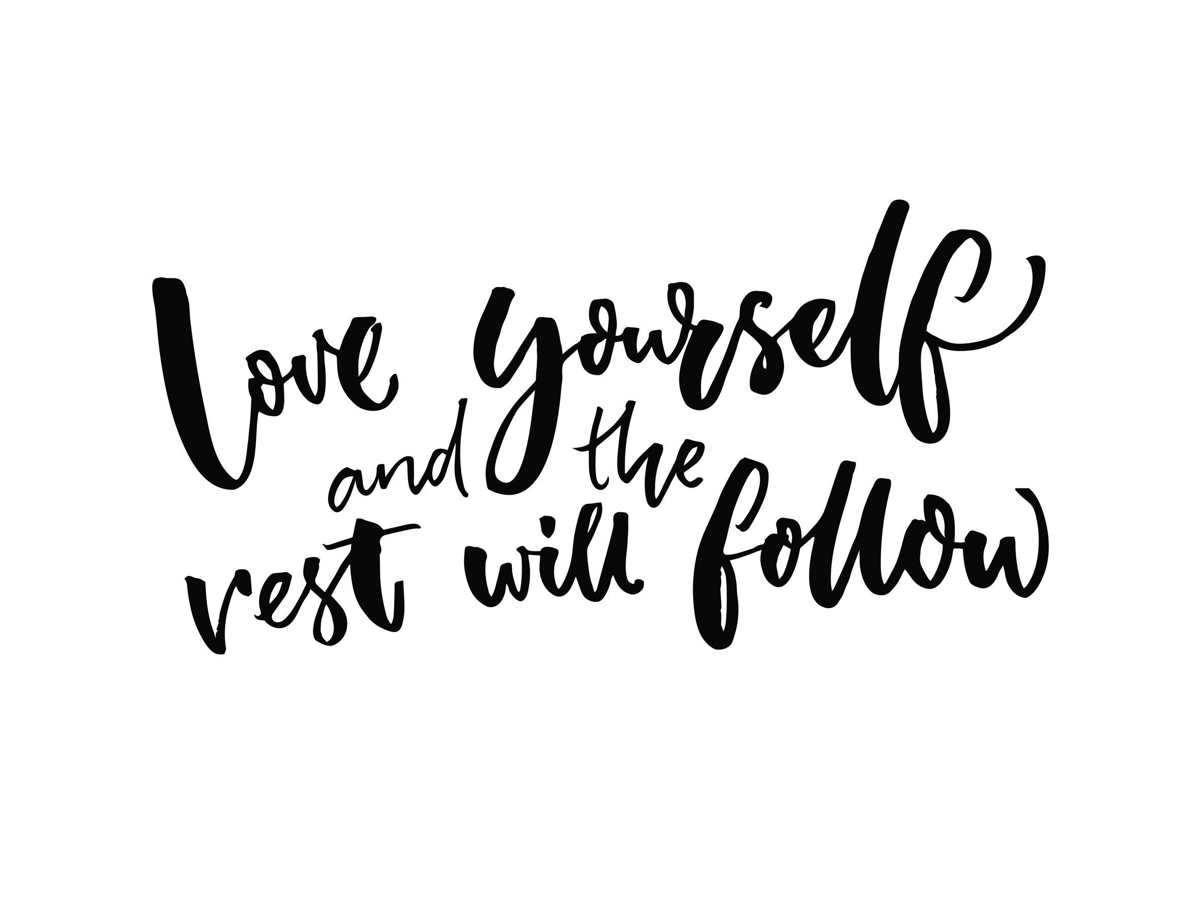 love yourself the rest will follow